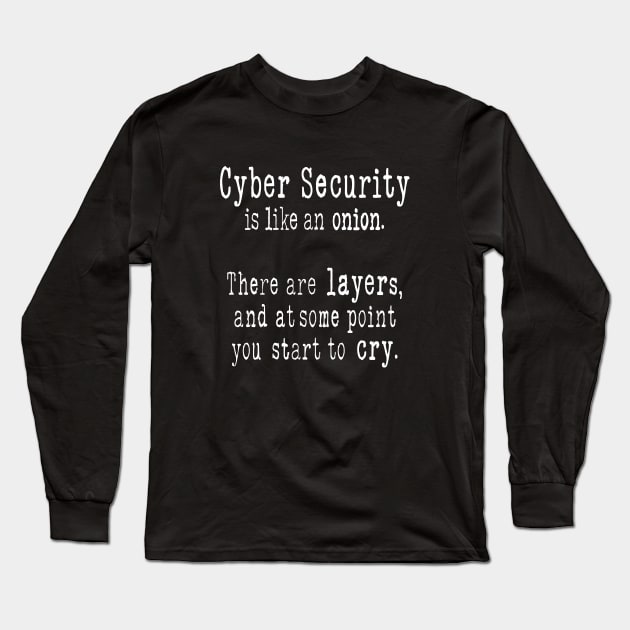 Cybersecurity is Like An Onion - Funny Cybersecurity Gifts Long Sleeve T-Shirt by GasparArts